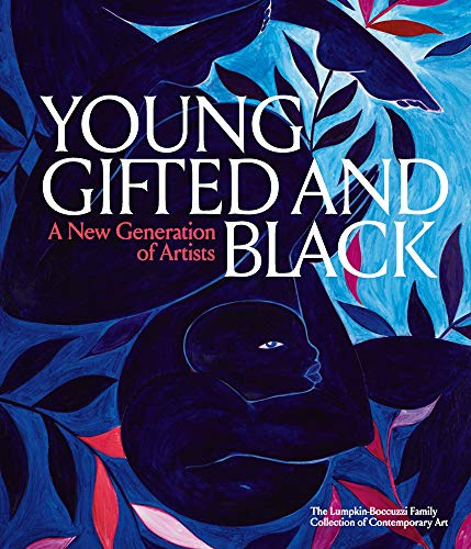Young, Gifted and Black: A New Generation of Artists: The Lumpkin-Boccuzzi Family Collection of Contemporary Art