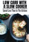 Low Carb With A Slow Cooker: Spend Less Time In The Kitchen