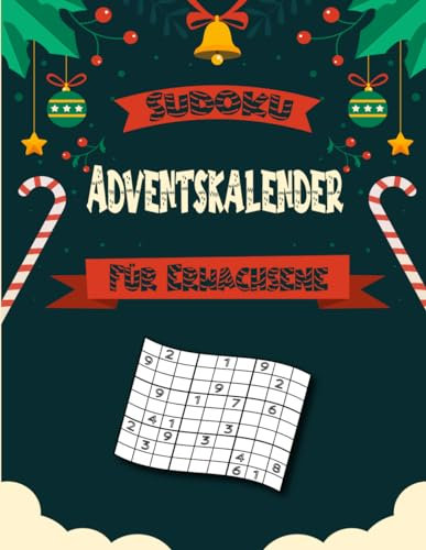 Sudoku Adventskalender für Erwachsene: Weihnachtliche Denksportaufgaben für 24 Tage: 72 Sudokus extra für Großeltern und Senioren. Eine Gelegenheit, ... zu lösen und die Freude am Grübeln zu teilen.