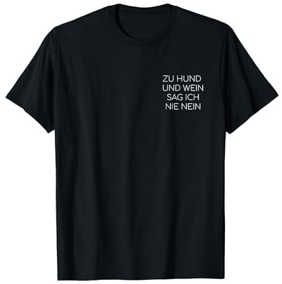 Zu Hund und Wein sag ich Nie Nein - Hunde Liebe Wine Dogs T-Shirt