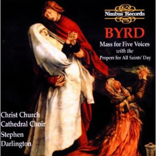 Byrd: Mass for Five Voices with the Propers for All Saints' Day