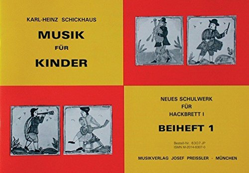 Schickhaus, Karl Heinz: Musik für Kinder : Neues Schulwerk für Hackbrett Band 1 Beiheft 1