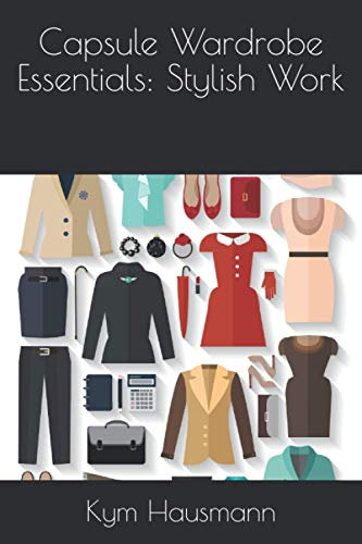 Capsule Wardrobe Essentials: Stylish Work