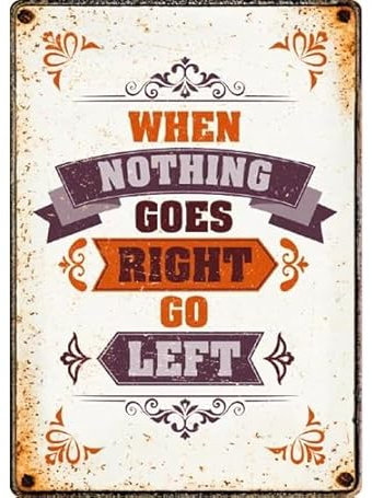 Plenty Gifts Blechschild im Retro-Stil | When Nothing Goes Right Go Left | 21 x 14,8 cm | Wanddeko für drinnen und draußen