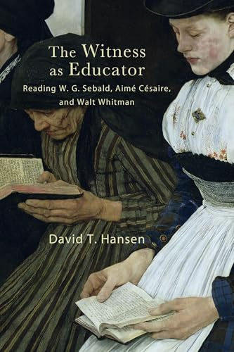 The Witness as Educator: Reading W. G. Sebald, Aimé Césaire, and Walt Whitman