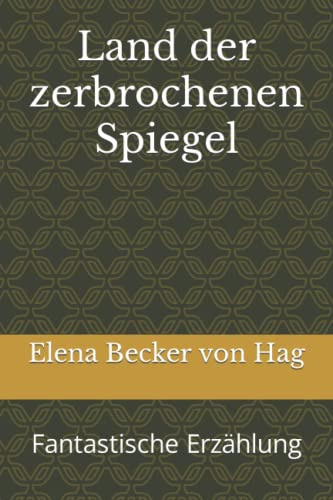 Land der zerbrochenen Spiegel: Fantastische Erzählung