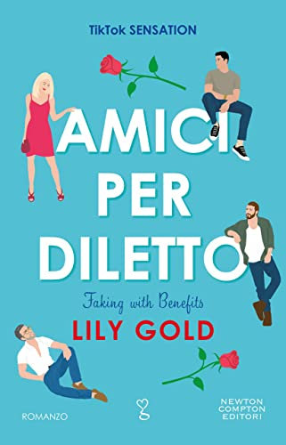 Amici per diletto. Faking with Benefits (Italian Edition)