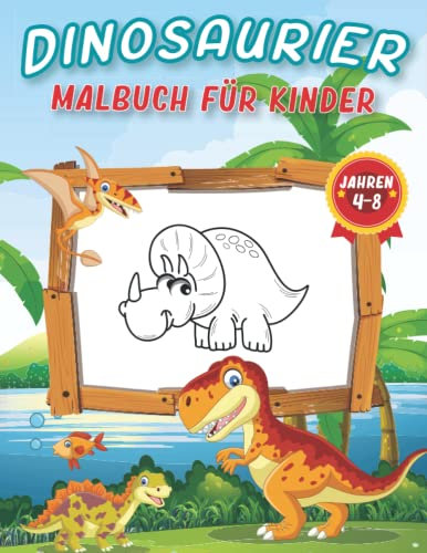 Dinosaurier Malbuch Für Kinder Ab 4-8 Jahren: 100+ Seiten mit fantastischen Dinosaurier Malvorlagen zum Entwickeln von Kreativität und Fantasie | ... für Dinosaurierliebhaber Jungen und Mädchen