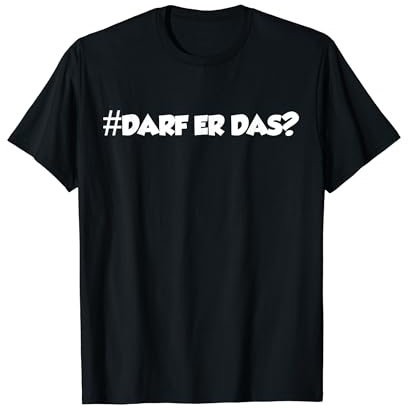Darf er das? T-Shirt T-Shirt