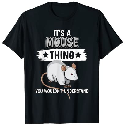 Mice Quote Rodent It's A Mouse Thing Mouse T-Shirt