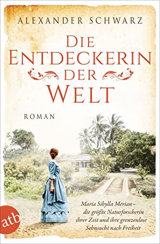 Die Entdeckerin der Welt: Roman (Außergewöhnliche Frauen zwischen Aufbruch und Liebe 9)