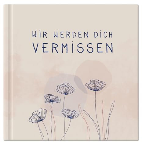 Abschiedsbuch - wir werden dich vermissen - Eintragbuch zum freien Gestalten als Abschiedsgeschenk für Kollegen Lehrer Freunde, 92 Seiten, Hardcover, Creme Rosa Blau, 120g FSC Papier, klimaneutral