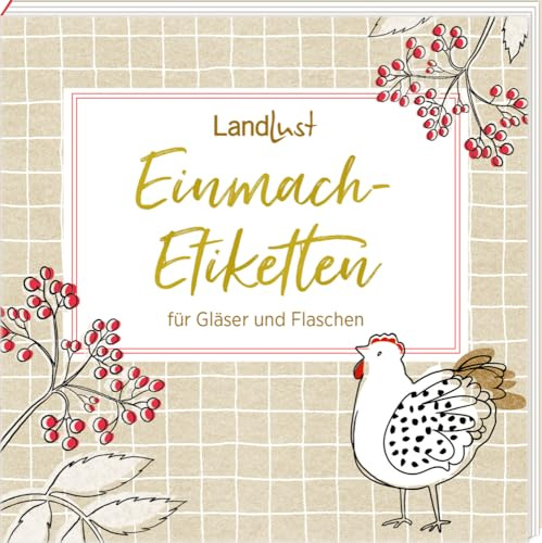 Etikettenbüchlein – LandLust: Einmach-Etiketten für Gläser und Flaschen: 80 selbstklebende Etiketten zum Beschriften