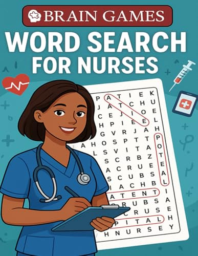Brain Games - Word Search For Nurses: Relax your mind – Sharpen your brain – Celebrate the heroes in scrubs