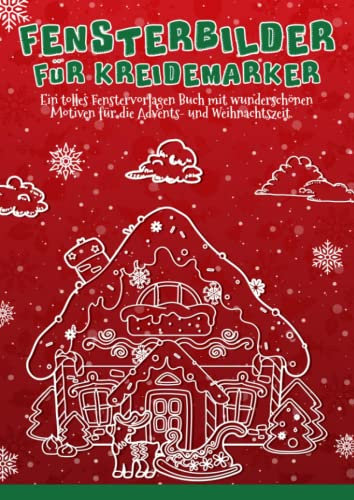 Fensterbilder für Kreidemarker Weihnachten Advent und Winter XL: Fenstervorlagen für Kinder und Erwachsene - Festlich Kreative Fensterdeko zum Bemalen mit dem abwischbaren Kreidestift!