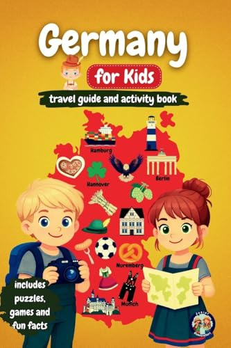 Germany for Kids - Travel Guide and Activity Book: Discover German Culture, History, Cities, and Traditions Through Games, Puzzles, and Fascinating Facts (Junior Globetrotters)
