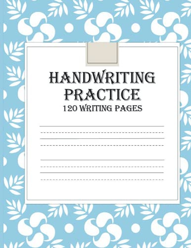 Handwriting Practice Book for kids - 120 blank writing pages - Four line notebook - Learning to write letters - Handwriting workbook: Dotted line ... notebook - My first notebook - 8.5 x 11 in