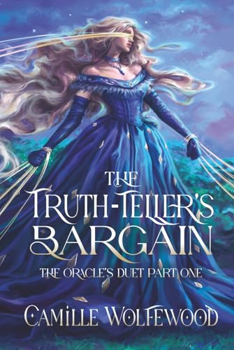The Truth-Teller's Bargain: The Oracle's Duet Book One: The Oracle's Duet Part One
