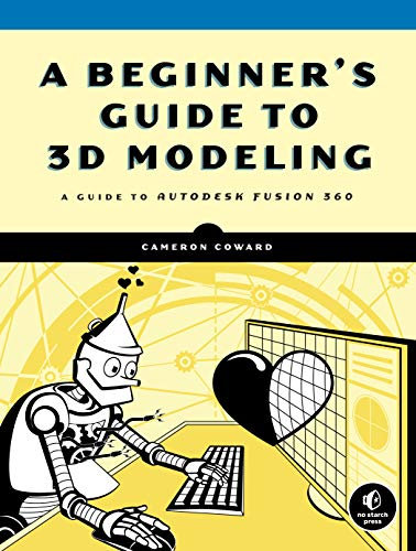 A Beginner's Guide to 3D Modeling: A Guide to Autodesk Fusion 360 (English Edition)