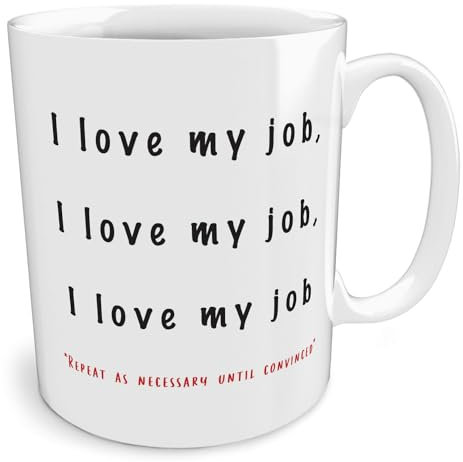 Black Raven Design - I Love My Job, Repeat Until Convinced - Funny Colleague, Ceramic Mug, 11fl oz