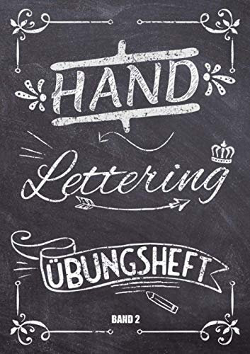 Handlettering Übungsheft Band 2: A4 Handlettering Übungsheft für Anfänger und Fortgeschrittene. Handlettering Alphabete für Kalligraphie Übungen.