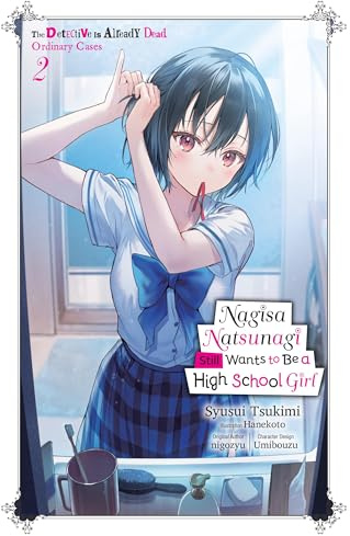 Nagisa Natsunagi Still Wants to Be a High School Girl, Vol. 2 (light novel): The Detective Is Already Dead, Ordinary Cases