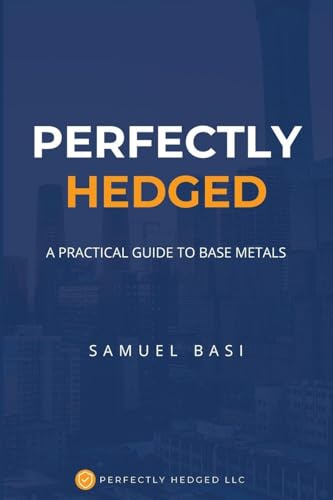 Perfectly Hedged: A Practical Guide To Base Metals