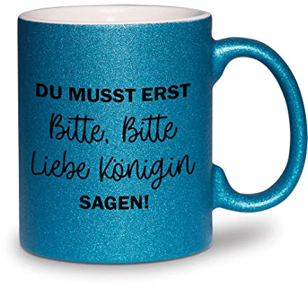 glitzertassen.de® | Du musst erst bitte bitte liebe Königin sagen | Tasse mit Glitzer | Geschenkidee | Prinzessin | Blau