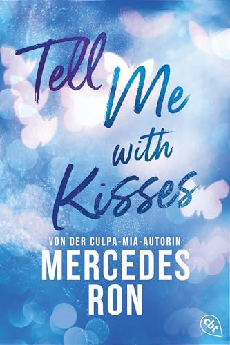 Tell Me with Kisses: Das Finale der romantischen New-Adult-Trilogie von der Autorin des Weltbestsellers »Culpa Mía« (Die Tell-Me-Reihe 3) (German Edition)