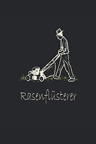 Rasenflüsterer: Garten Design für Gärtner oder Landschaftsgärtner l Eintragen von Notizen, Terminen, Aufgaben & Ideen l ca DINA5 I ca 120 Seiten ... eine Person die gerne den Rasen mähen geht.