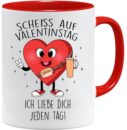 Tasse mit Spruch Scheiss auf Valentinstag - Ich liebe dich jeden Tag - Kaffeetasse, Kaffeebecher, Geschenkidee zum Valentinstag, Valentinstagsgeschenk, Geschenk für Sie/Ihn, Geschenk