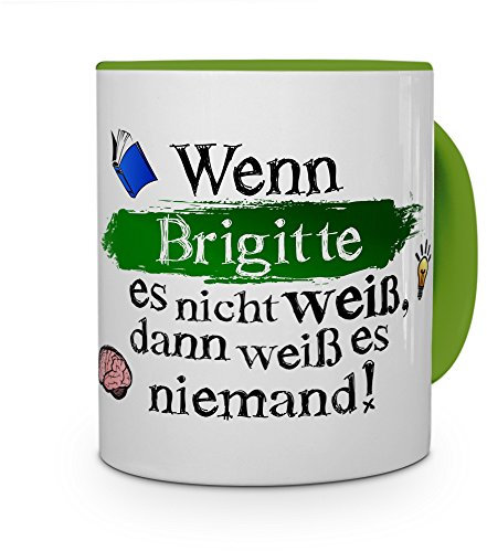 Tasse mit Namen Brigitte - Layout: Wenn Brigitte es Nicht weiß, dann weiß es niemand - Namenstasse, Kaffeebecher, Mug, Becher, Kaffee-Tasse - Farbe Grün