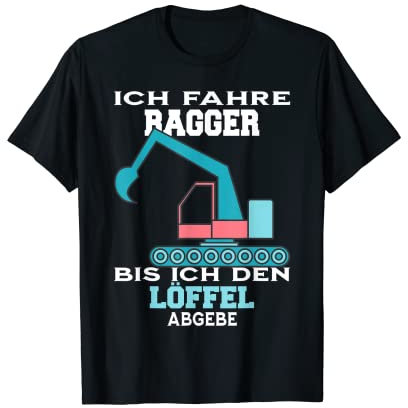 Excavator driver - until ich den Spoon abbe funny saying T-Shirt
