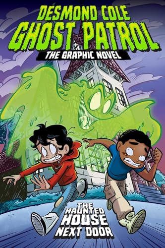 The Haunted House Next Door the Graphic Novel: 1 (Desmond Cole Ghost Patrol: The Graphic Novel)