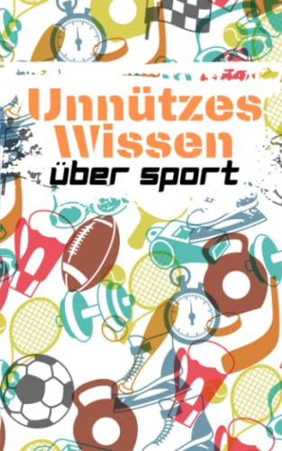 Unnützes Wissen über Sport: Kuriose Fakten und interessantes Allgemeinwissen über die beliebtesten Sportarten