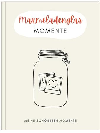 memoriecation Marmeladenglasmomente Buch - Erinnerungsbuch für deine schönsten Momente - Momentesammler mit Platz für mehr als 140 Glücksmomente - Kreative Geschenke für Frauen und Männer