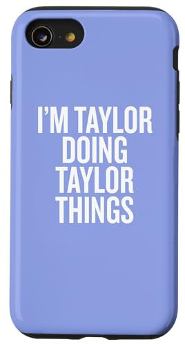 iPhone SE (2020) / 7 / 8 I'M TAYLOR DOING TAYLOR THINGS Funny Unique Case