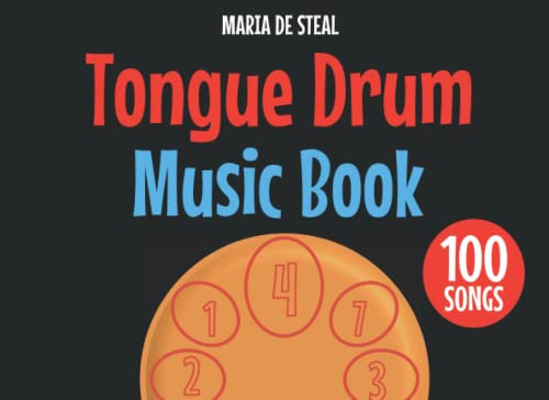 Tongue Drum Music Book 100 Songs: Tongue Drum Songbook for Beginners
