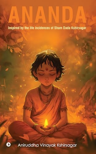 ANANDA: Inspired by the life incidences of Sham Dada Kshirsagar