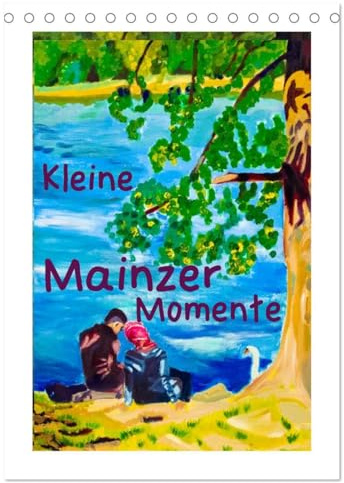 Kleine Mainzer Momente (Tischkalender 2026 DIN A5 hoch), CALVENDO Monatskalender: Kleine Mainzer Momente - Malereien von Margarita Siebke (CALVENDO Menschen)
