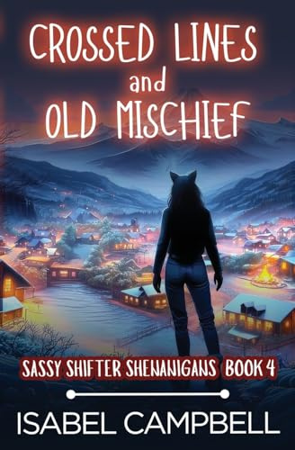 Crossed Lines and Old Mischief (Sassy Shifter Shenanigans, Band 4)