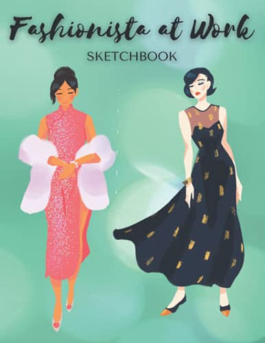 Fashionista at Work Sketchbook: 8.5 x 11 | 110 Pages | Blank Sketchpad Drawing Book Notebook Journal | Drawing Writing Sketching Painting Doodling Designing Art Fashion | Gift Idea