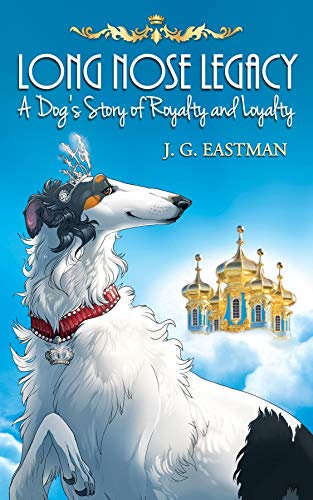 Long Nose Legacy: A Dog's Story of Royalty and Loyalty (English Edition)