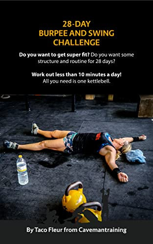 28-Day Burpee And Swing Challenge: An insane kettlebell challenge that will transform your body. (Kettlebell Workouts) (English Edition)