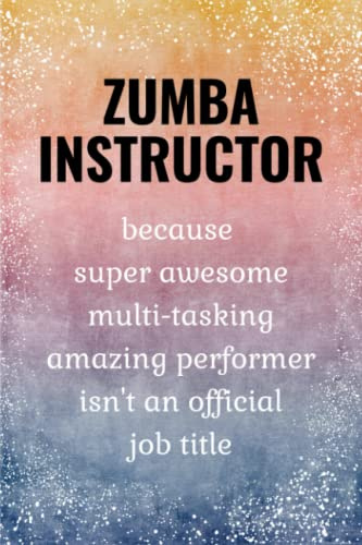 Zumba Instructor: Funny Notebook. Zumba Instructor Gifts.
