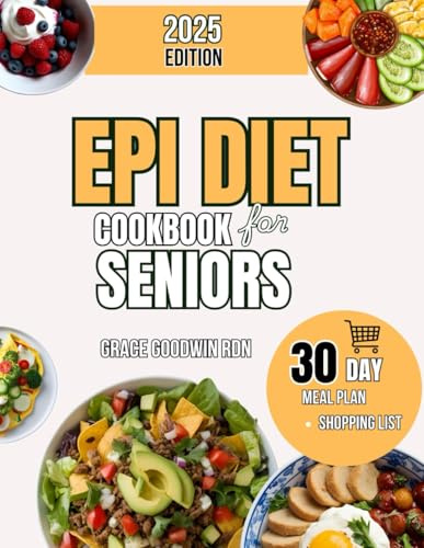 EPI diet Cookbook for Seniors: Cook with Confidence: Daily Recipes, PERT Insights, Food Label Decoding, and Comprehensive Support for Seniors with EPI