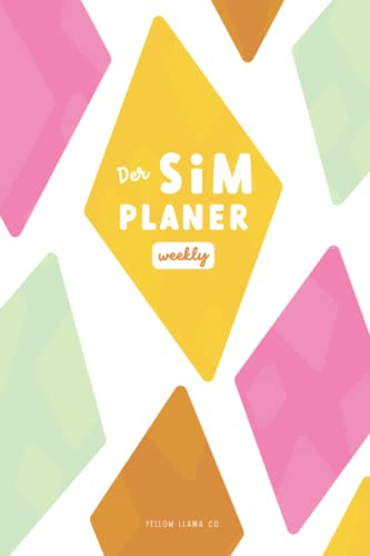 Sim Planer Weekly: Wochenkalender Für Das Spiel Sims 4 - Zum Festhalten Von Zielen und Erinnerungen - German Edition