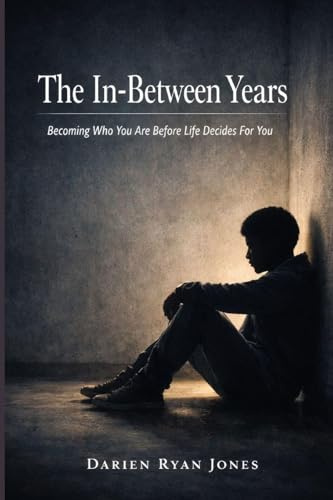 The In-Between Years: Becoming Who You Are Before Life Decides For You