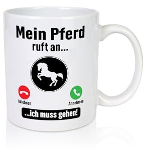 Mein Pferd ruft an | Muss ran gehen | Pferdeliebhaber - Tasse Weiss - Kaffeetasse/Geschenk/Familie