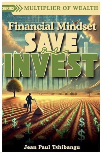 Financial Mindset: Save Or Invest (Multiplier of Wealth, Band 1)